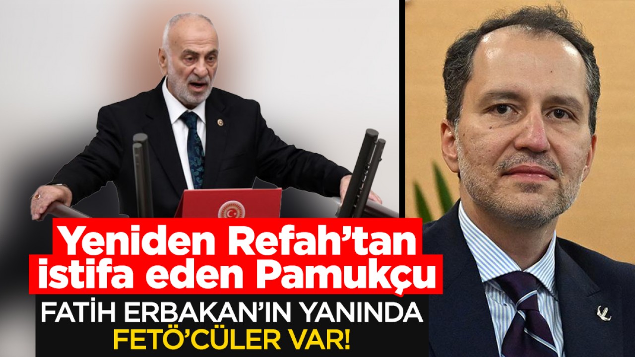 Yeniden Refah Partisi'nden istifa eden Suat Pamukçu: Fatih Erbakan'ın yanında FETÖ'cüler var