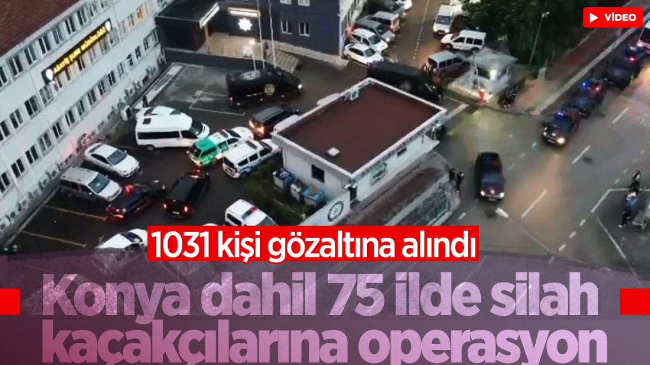 Konya dahil 75 ilde silah kaçakçılarına Mercek-13 operasyonu: 1031 gözaltı