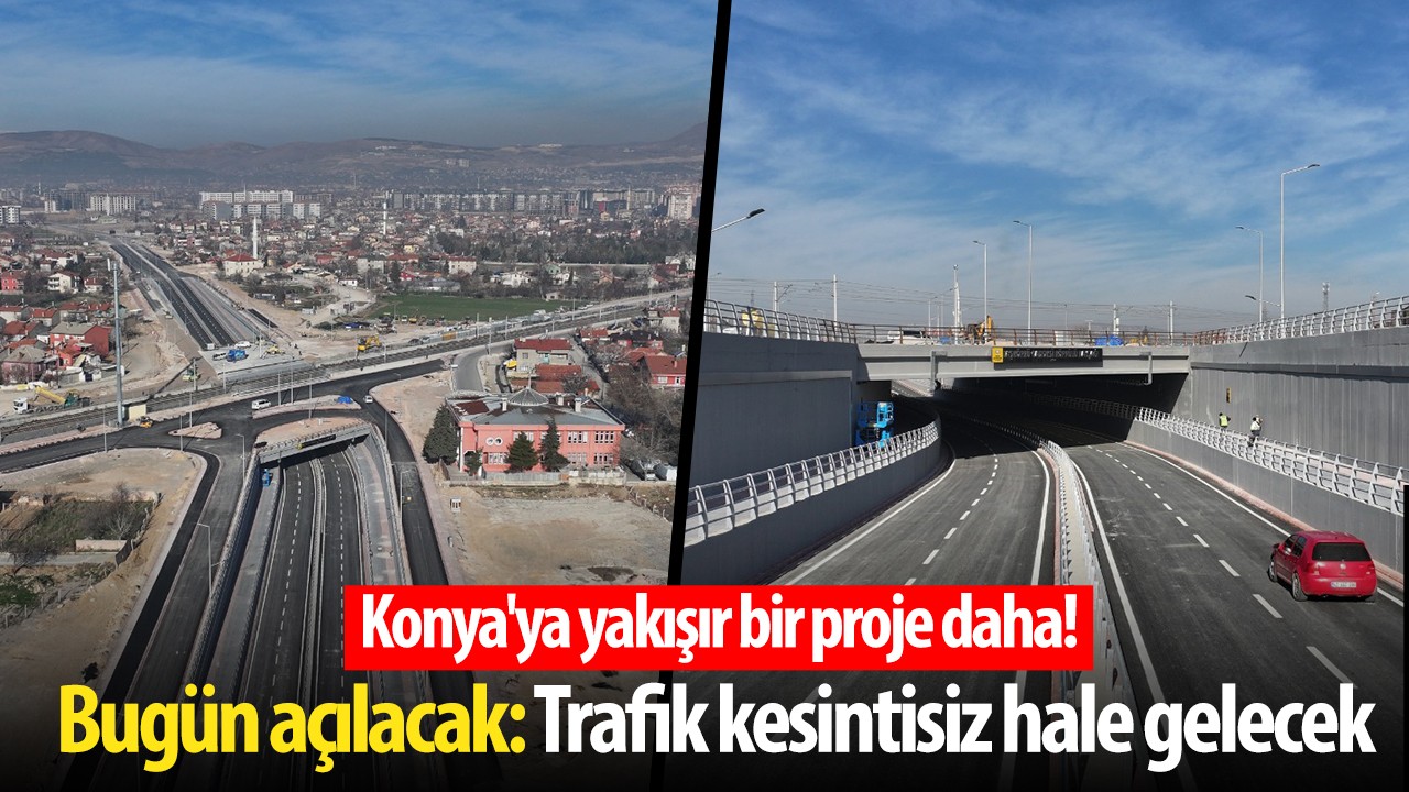 Konya'ya yakışır bir proje daha! Bugün açılacak: Trafik kesintisiz hale gelecek