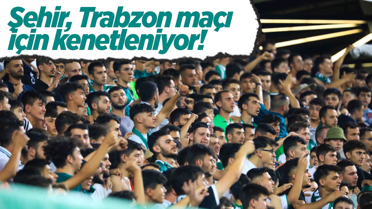 Şehir, Trabzon maçı için kenetleniyor!