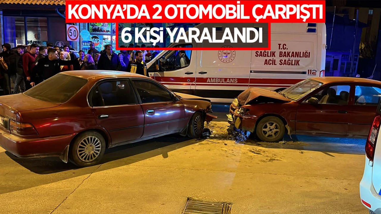 Konya’da 2 otomobilin çarpıştığı kazada 6 kişi yaralandı