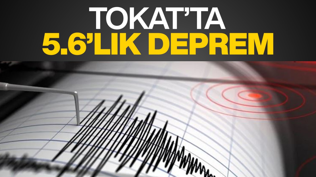 Tokat'ta 5.6 büyüklüğünde deprem