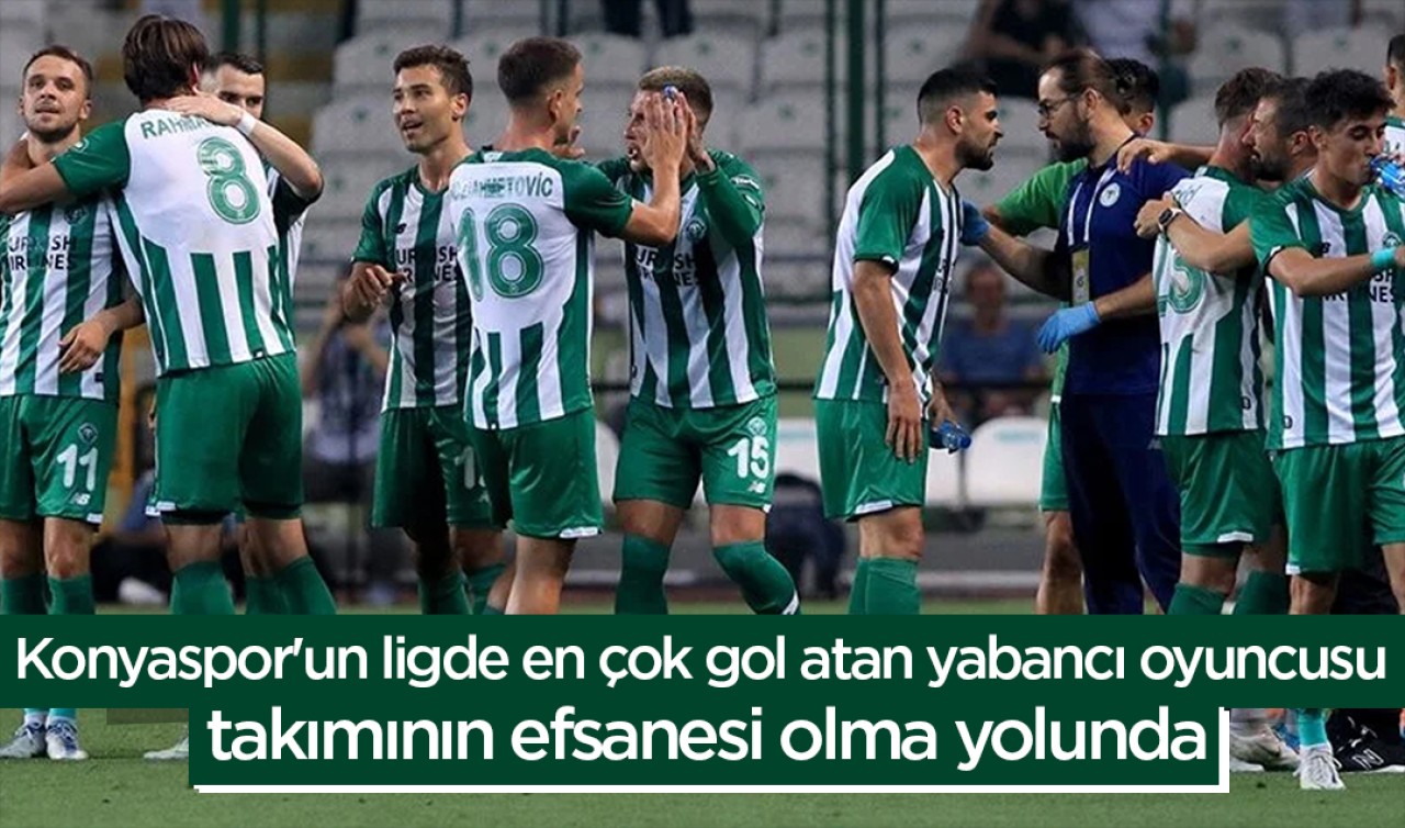 Konyaspor'un ligde en çok gol atan yabancı oyuncusu takımının efsanesi olma yolunda