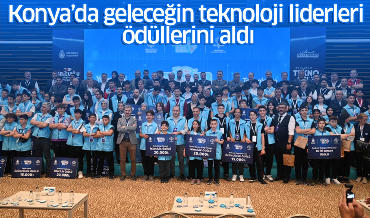 Konya’da geleceğin teknoloji liderleri ödüllerini aldı