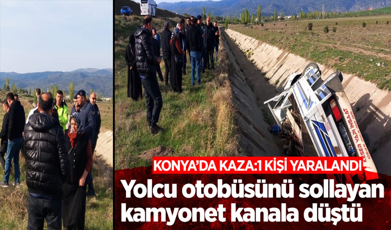Konya'da yolcu otobüsünü sollayan kamyonet kanala düştü: 1 yaralı