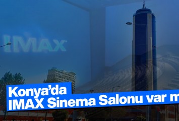 Konya’da IMAX sinema salonu var mı? IMAX sinema salonu nedir? IMAX sinema salonunun farkı nedir?