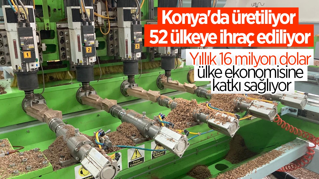 Konya’da üretiliyor, 52 ülkeye ihraç ediliyor:  Yıllık 16 milyon dolar ülke ekonomisine katkı sağlıyor
