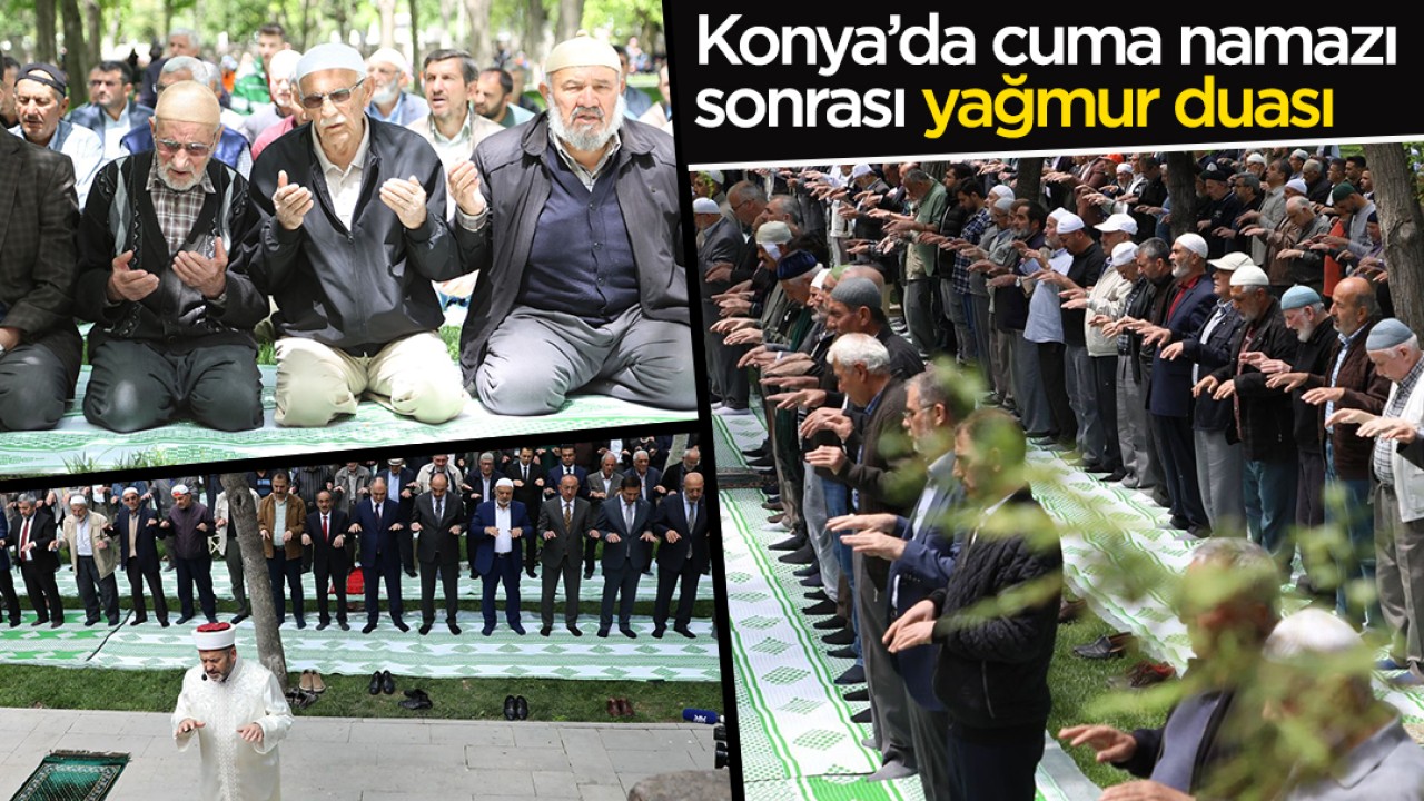 Konya’da cuma namazı sonrası yağmur duası yapıldı