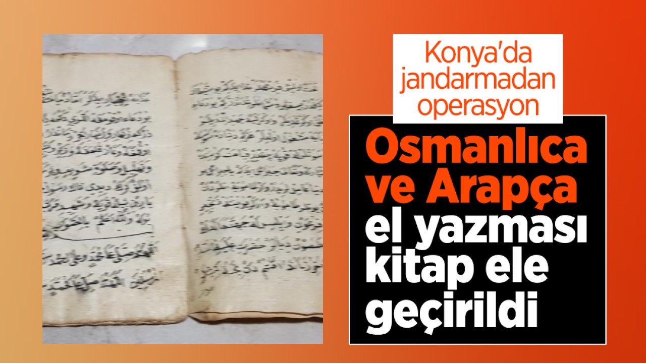 Konya’da jandarmadan operasyon: Osmanlıca ve Arapça el yazması kitap ele geçirildi