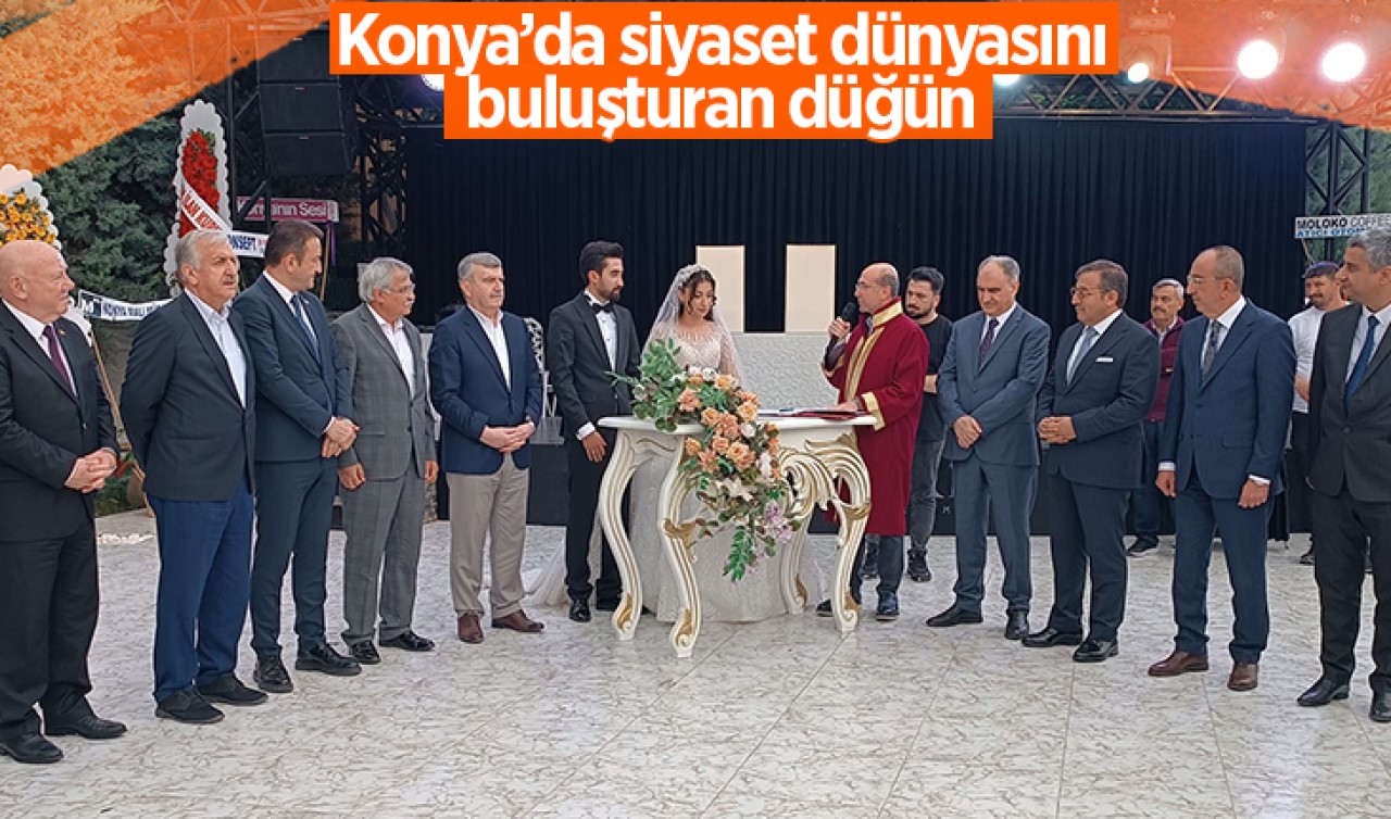 Konya'da siyaset dünyasını buluşturan düğün