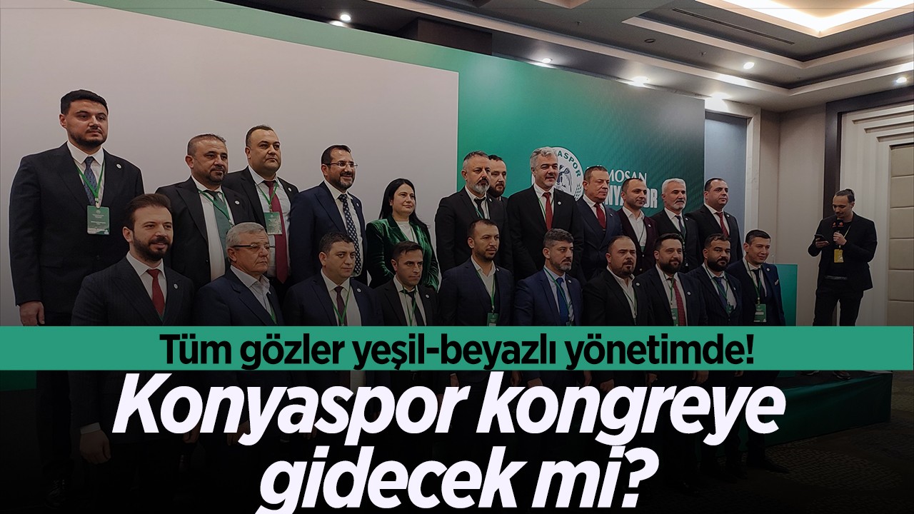 Konyaspor kongreye gidecek mi?