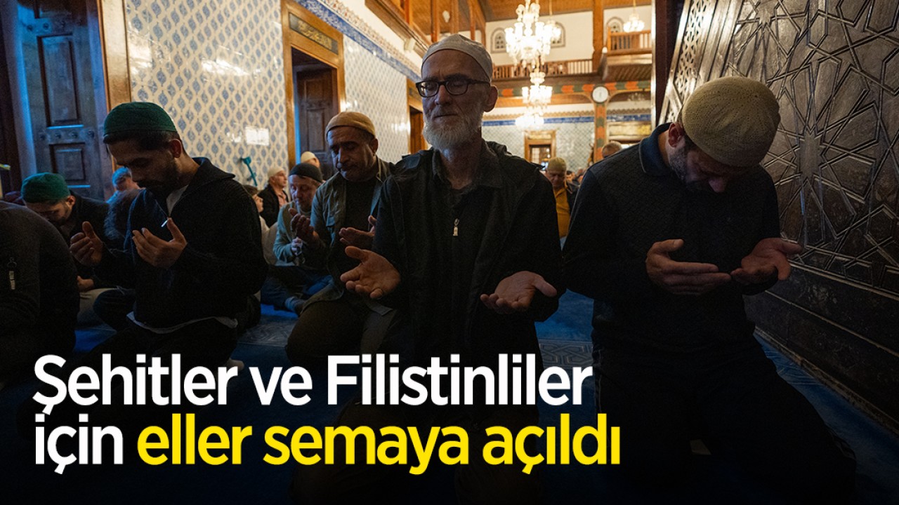 Şehitler ve Filistinliler için eller semaya açıldı