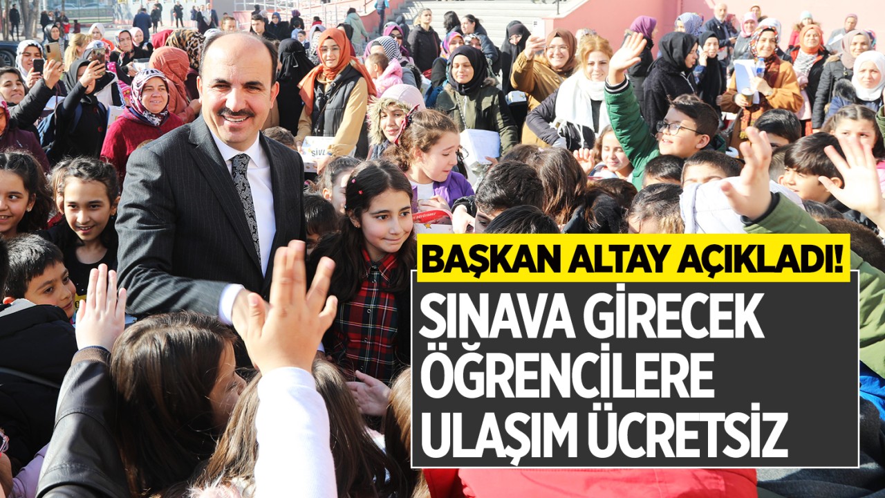 Başkan Altay açıkladı! Sınava girecek öğrencilere ulaşım ücretsiz