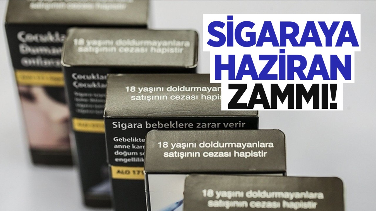 Sigaraya haziran zammı!