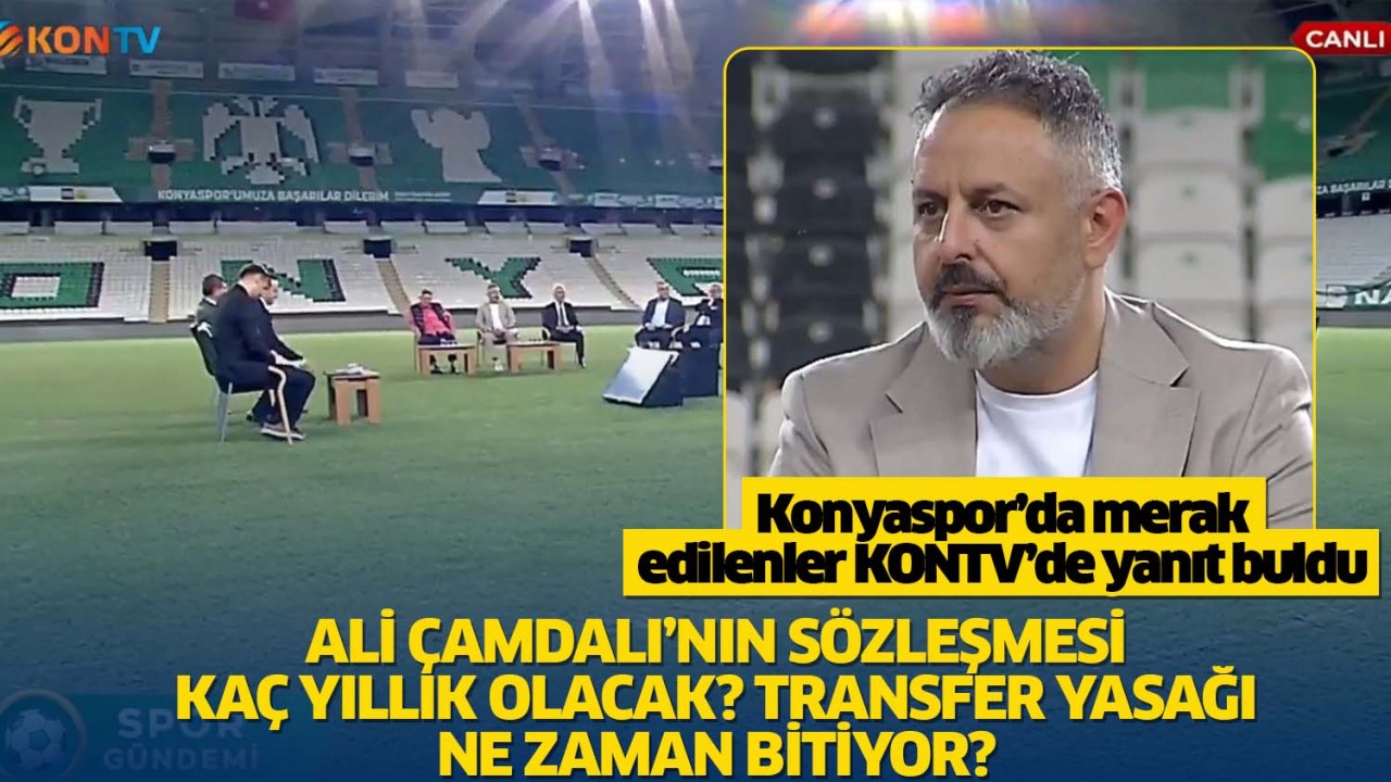 Konyaspor'da merak edilenler KONTV'de yanıt buldu: Ali Çamdalı'nın sözleşmesi kaç yıllık olacak? Transfer yasağı ne zaman bitiyor?