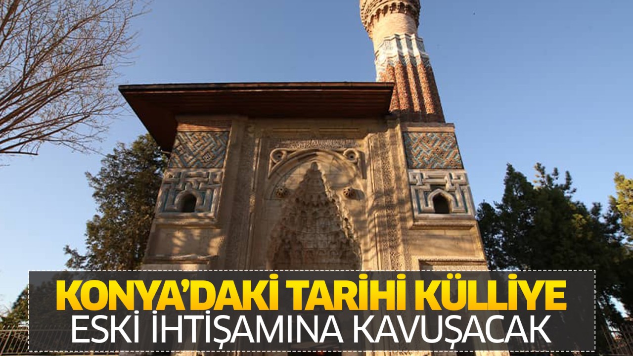 Konya'da Selçuklulardan kalma tarihi külliye eski ihtişamına kavuşacak