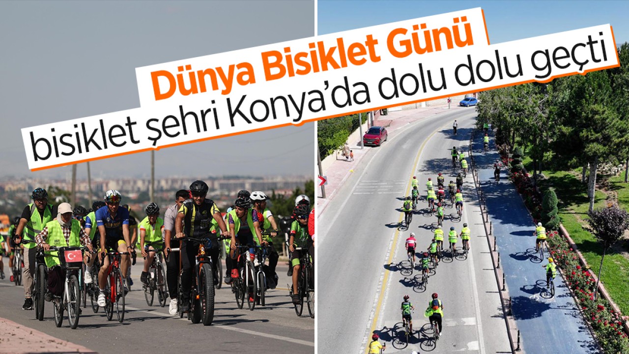 Dünya Bisiklet Günü, bisiklet şehri Konya’da dolu dolu geçti