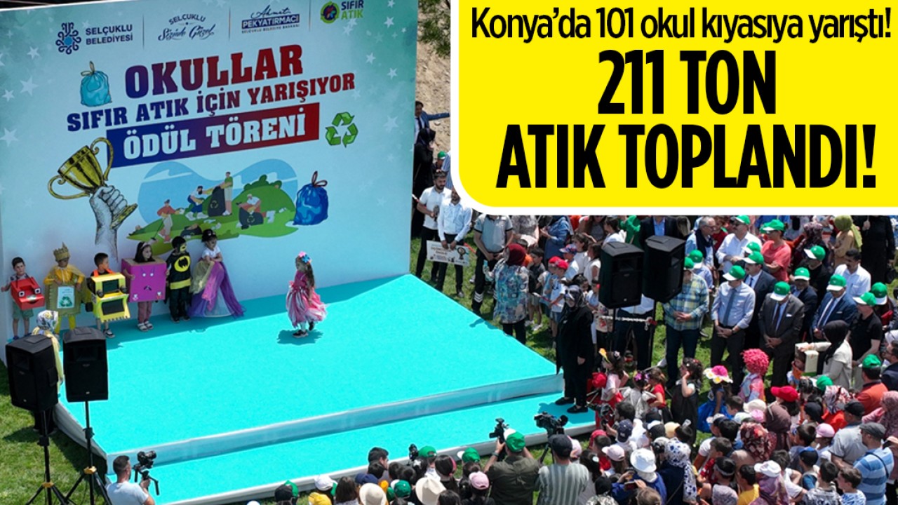 Konya’da 101 okulun kıyasıya yarıştığı yarışmada 211 ton atık toplandı