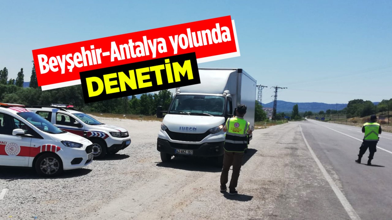 Beyşehir-Antalya yolunda denetim