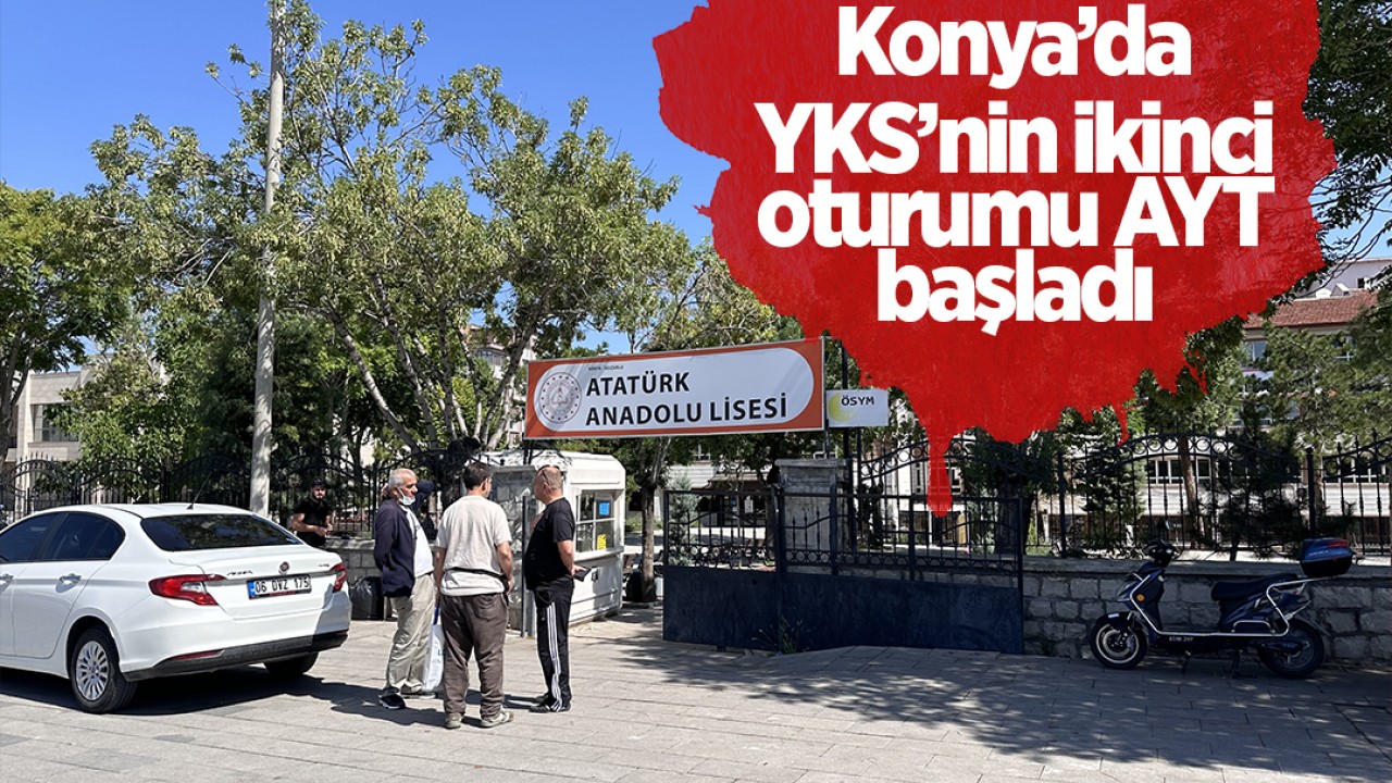 Konya’da YKS’nin ikinci oturumu AYT başladı