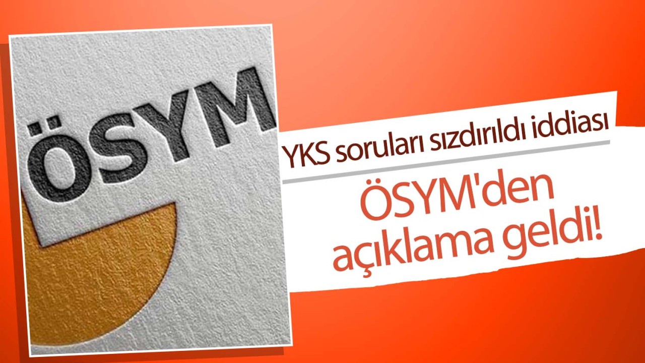 YKS soruları sızdırıldı iddiası: ÖSYM'den açıklama geldi!