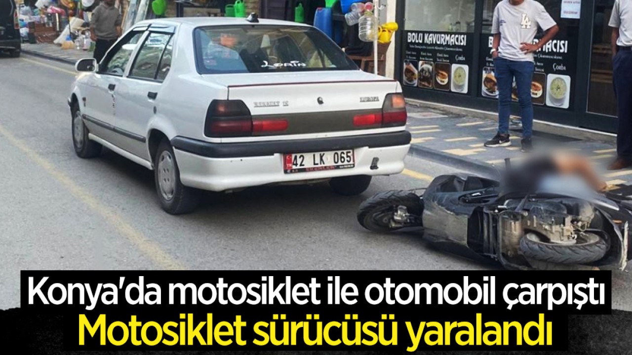 Konya’da motosiklet ile otomobil çarpıştı