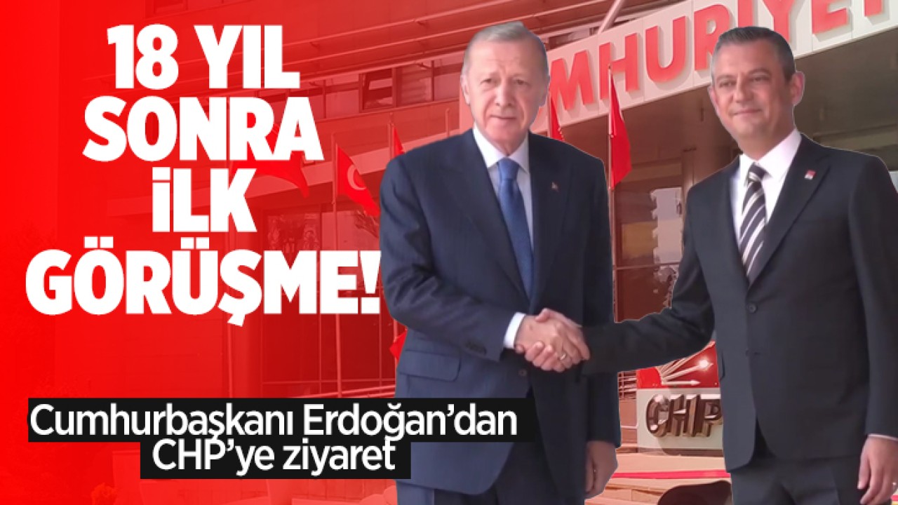 18 yıl sonra ilk görüşme! Cumhurbaşkanı Erdoğan ve Özgür Özel’den 1,5 saat süren görüşme