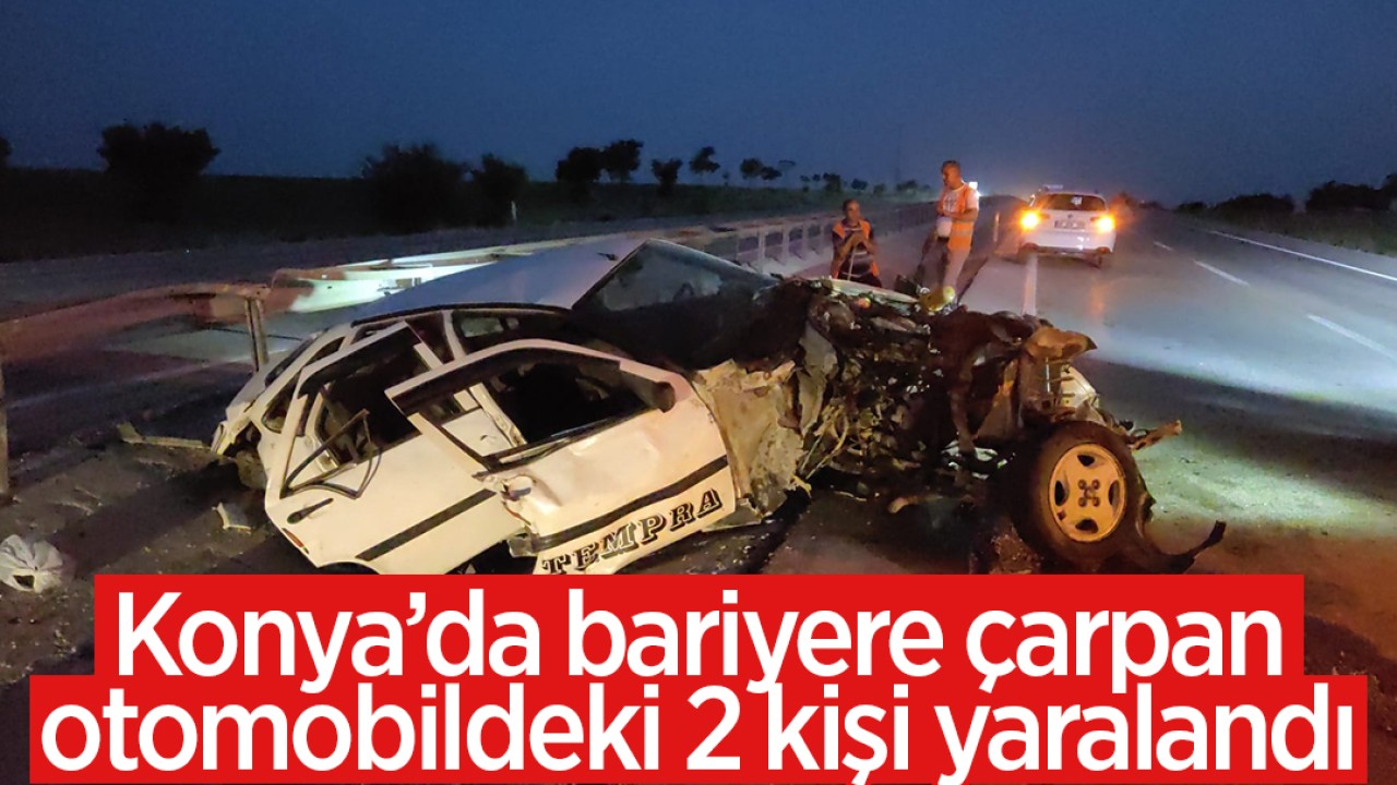 Konya'da bariyere çarpan otomobildeki 2 kişi yaralandı 