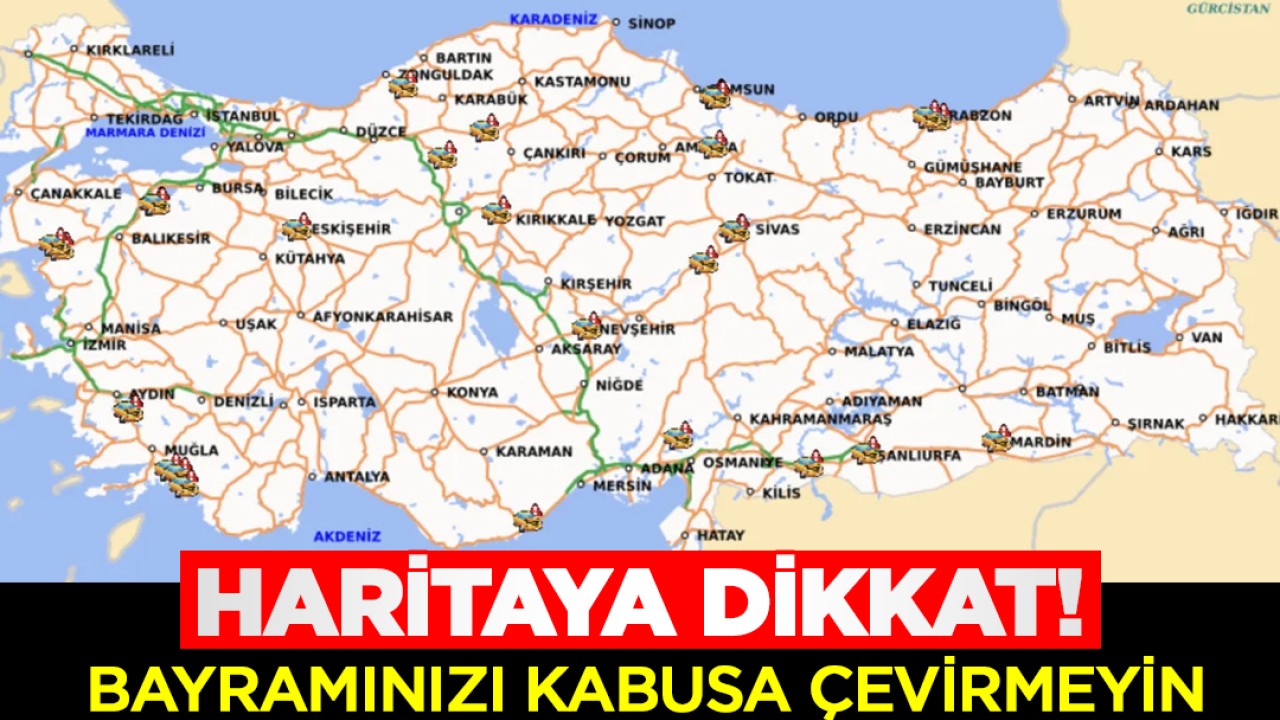 Haritaya dikkat! Bayramınızı kabusa çevirmeyin