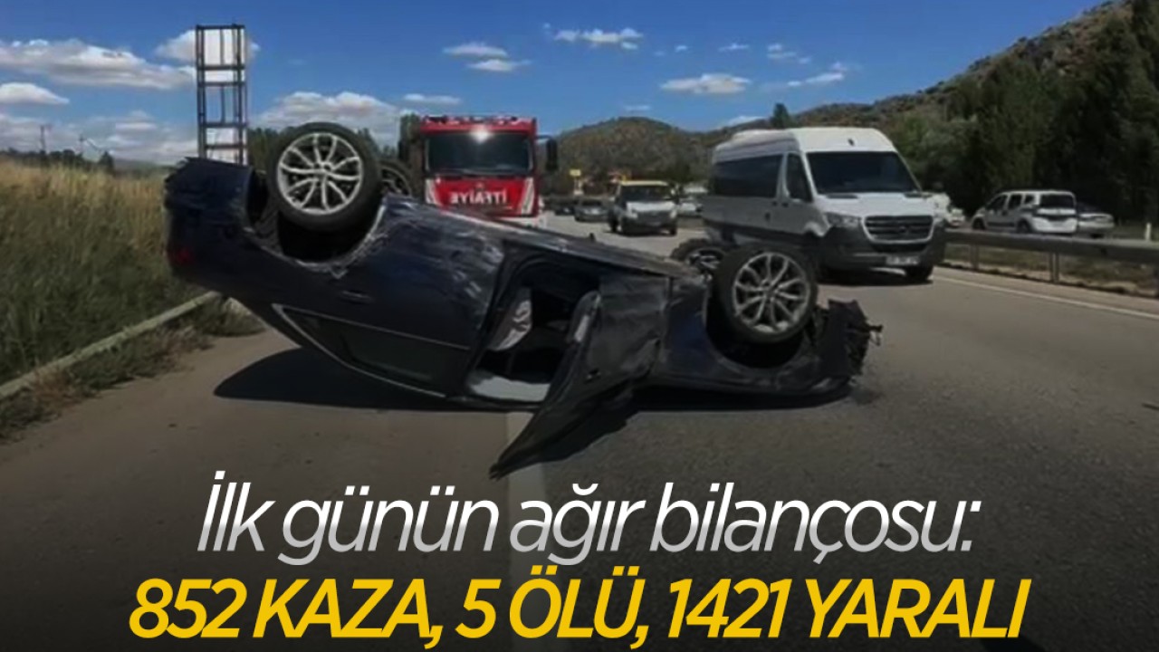 İlk günün ağır bilançosu: 852 kaza, 5 ölü, 1421 yaralı