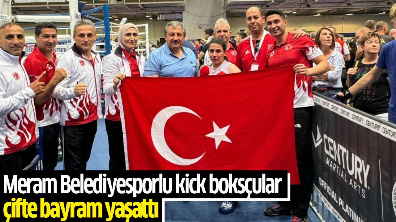 Meram Belediyesporlu kick boksçular çifte bayram yaşattı