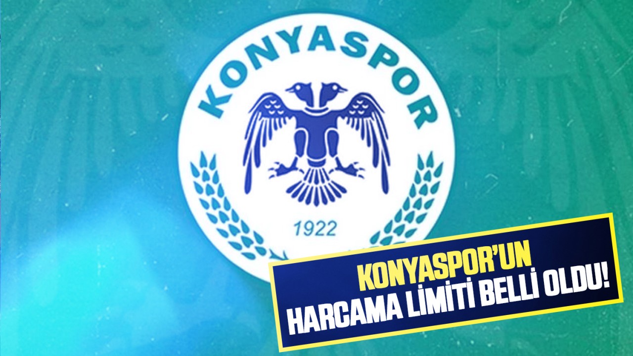 Süper Lig’de 2024-2025 sezonu harcama limitleri açıklandı! İşte Konyaspor’un harcama limiti