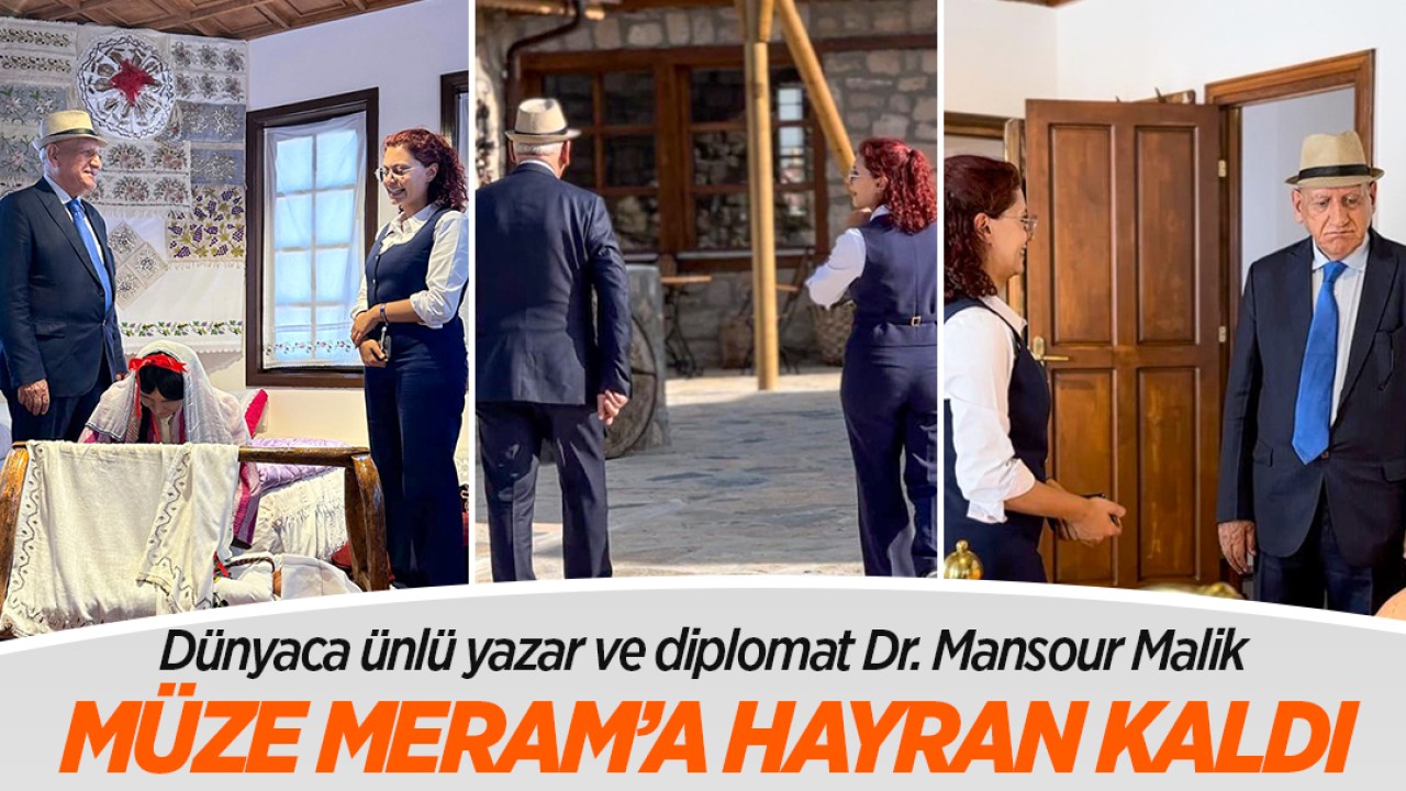 Dünyaca ünlü yazar ve diplomat Dr. Mansour Malik, Müze Meram’a hayran kaldı