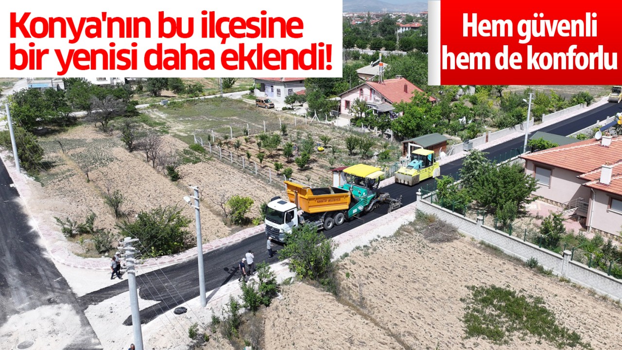 Konya'nın bu ilçesine bir yenisi daha eklendi! Hem güvenli hem de konforlu 