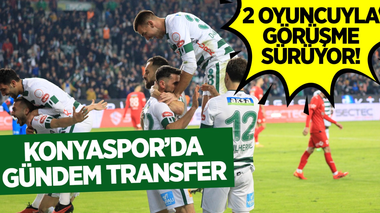 Konyaspor’da gündem transfer: 2 oyuncuyla görüşmeler sürüyor!