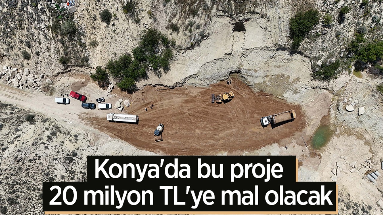 Konya’da bu proje 20 milyon TL’ye mal olacak