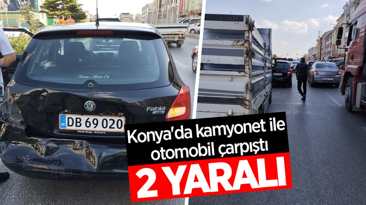 Konya’da kamyonet ile otomobil çarpıştı: 2 yaralı