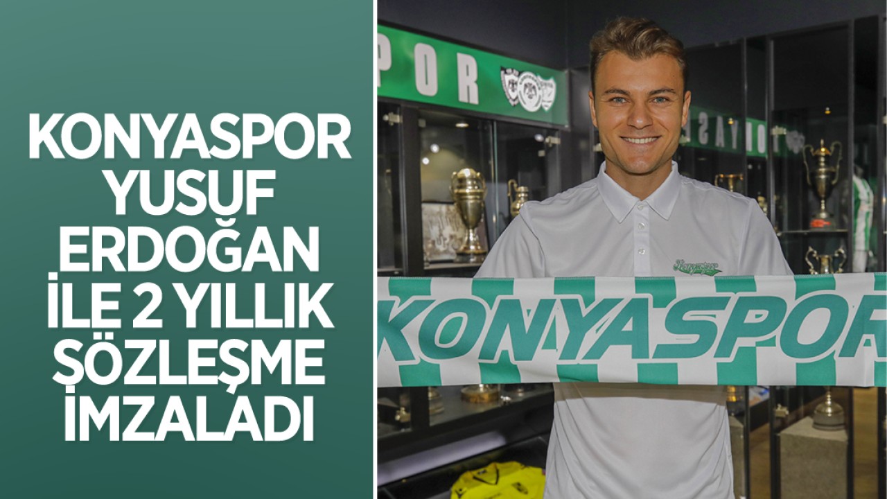Konyaspor, Yusuf Erdoğan ile 2 yıllık sözleşme imzaladı
