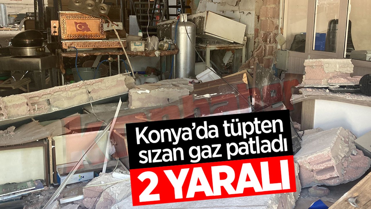 Konya’da tüpten sızan gaz patladı: 2 yaralı