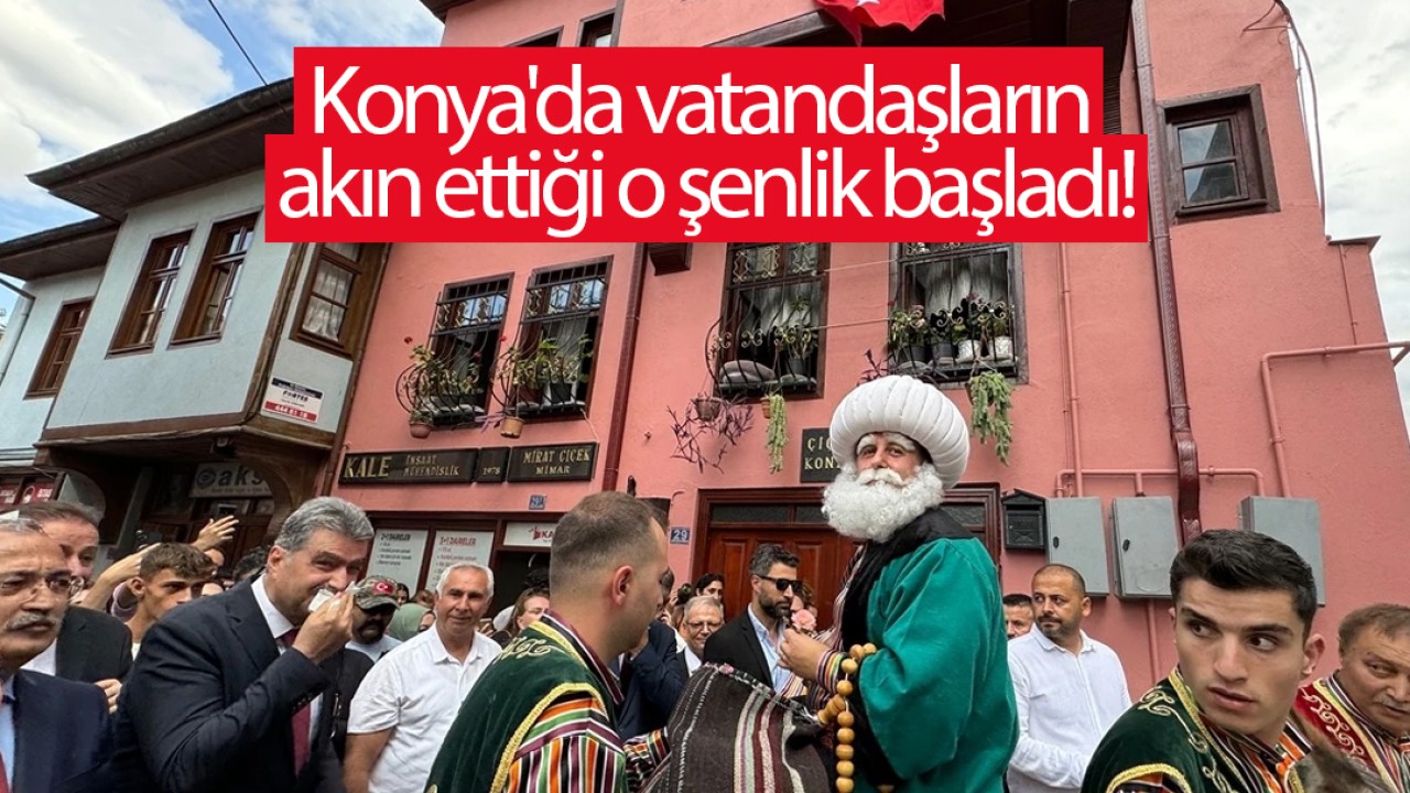 Konya’da vatandaşların akın ettiği o şenlik başladı!