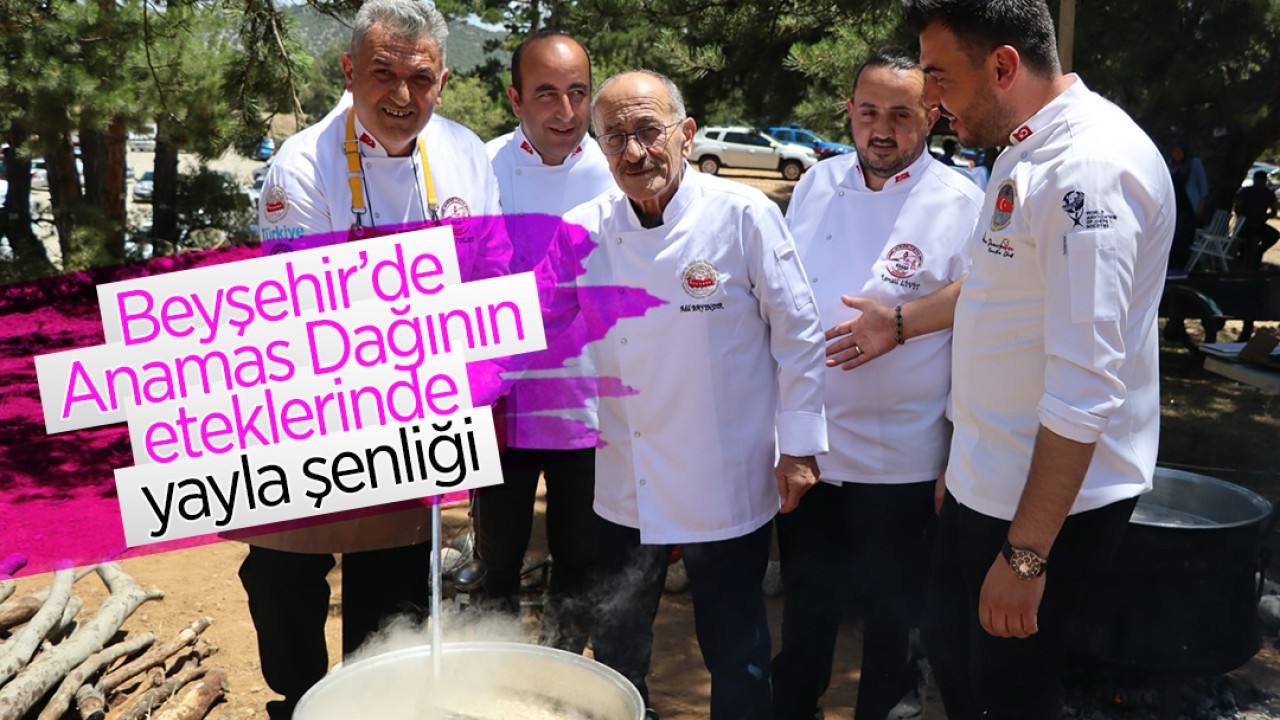 Beyşehir’de Anamas Dağının eteklerinde yayla şenliği