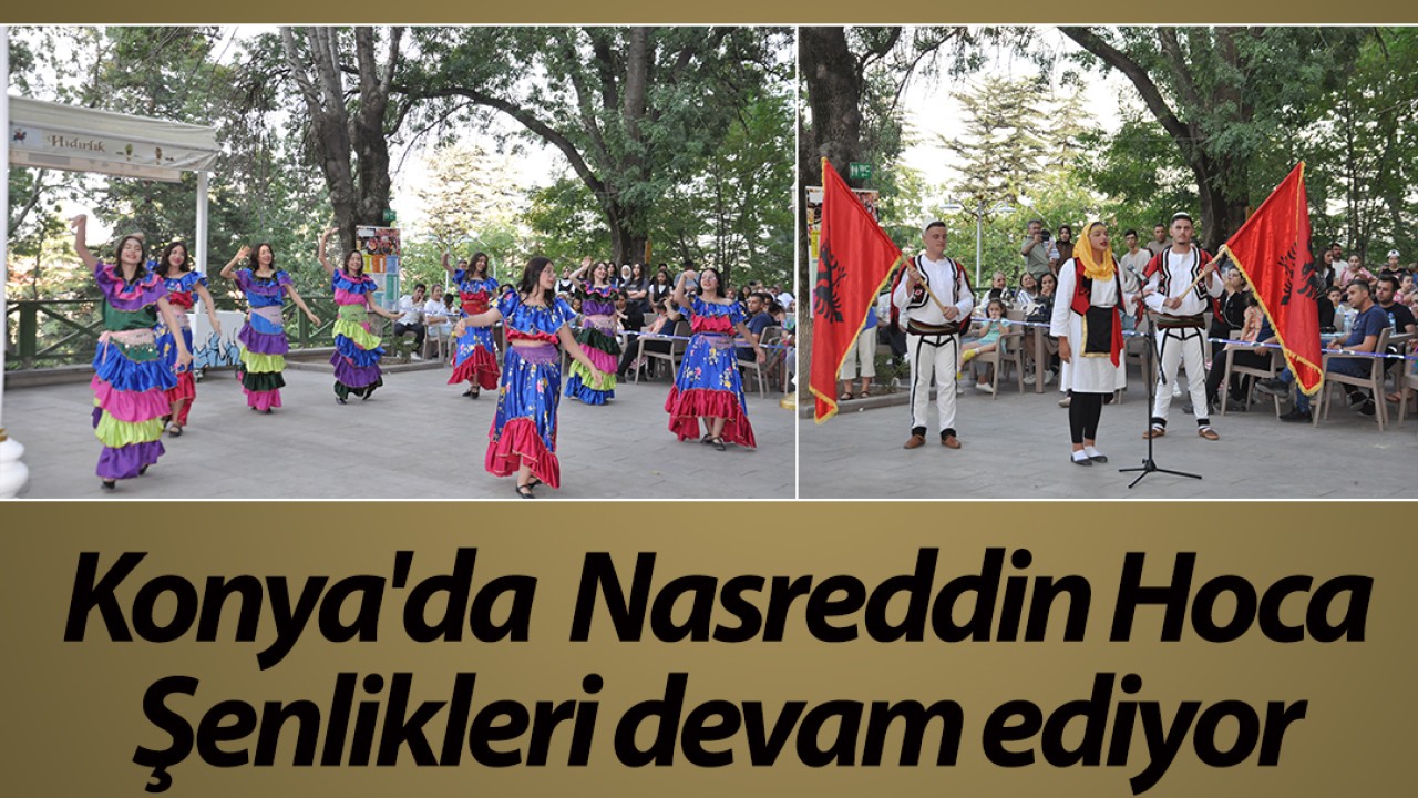 Konya’da Nasreddin Hoca Şenlikleri devam ediyor