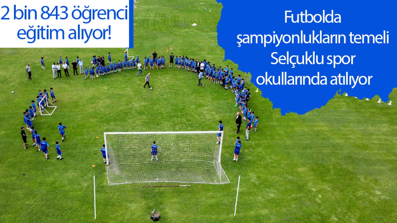 2 bin 843 öğrenci eğitim alıyor! Futbolda şampiyonlukların temeli Selçuklu spor okullarında atılıyor