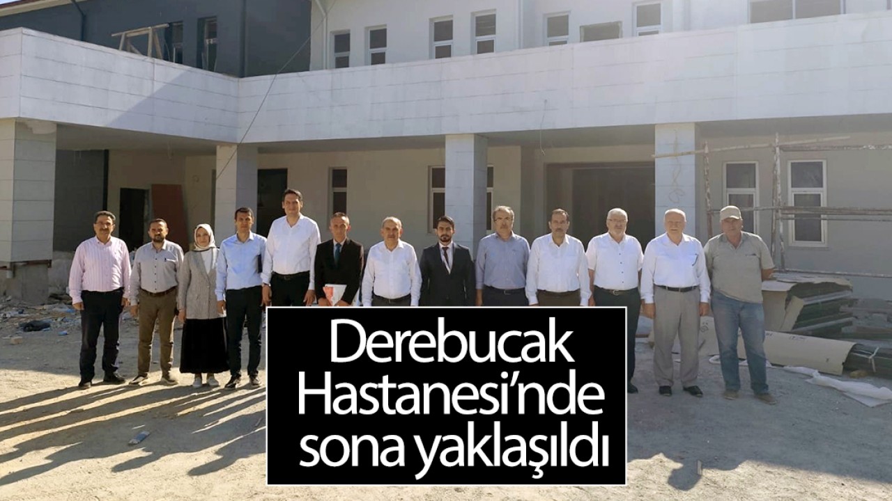 Derebucak Hastanesi’nde sona yaklaşıldı