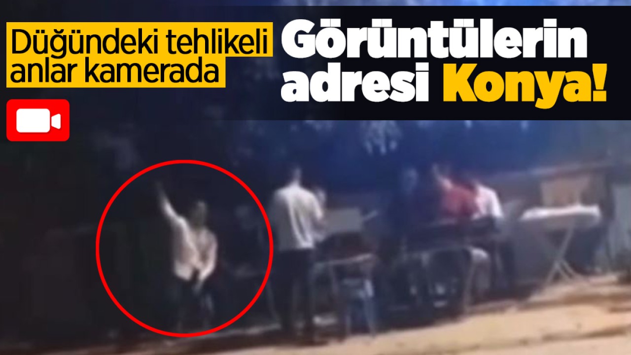 Görüntülerin adresi Konya! Düğündeki tehlikeli anlar kamerada