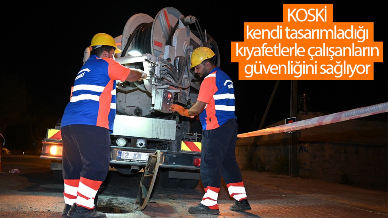 KOSKİ kendi tasarımladığı kıyafetlerle çalışanların güvenliğini sağlıyor