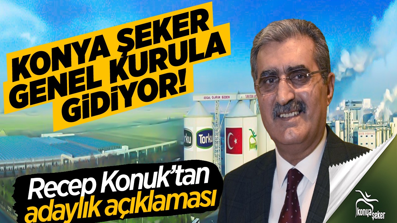 Konya Şeker Genel Kurula gidiyor! Recep Konuk’tan adaylık açıklaması