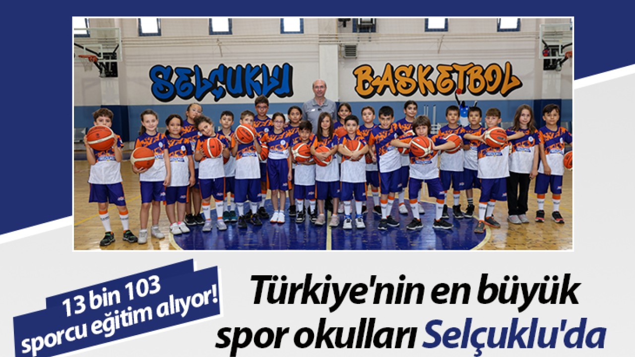 13 bin 103 sporcu eğitim alıyor! Türkiye'nin en büyük spor okulları Selçuklu'da  