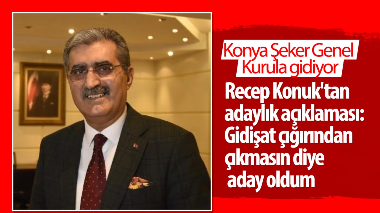 Recep Konuk’tan adaylık açıklaması: Gidişat çığırından çıkmasın diye aday oldum