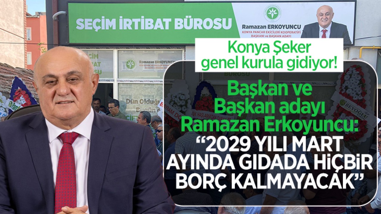 Konya Şeker genel kurula gidiyor! Başkan ve Başkan adayı Erkoyuncu seçim bürosunu hizmete açtı